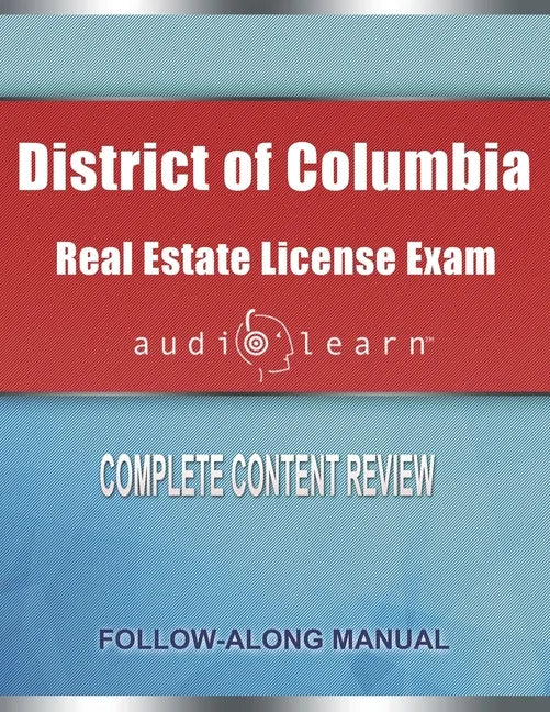 District of Columbia Real Estate License Exam AudioLearn: Complete Audio Review for the Real Estate License Examination in District of Columbia (Washi - Paperback