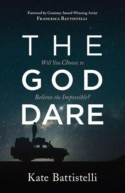 The God Dare: Will You Choose to Believe the Impossible? - Paperback