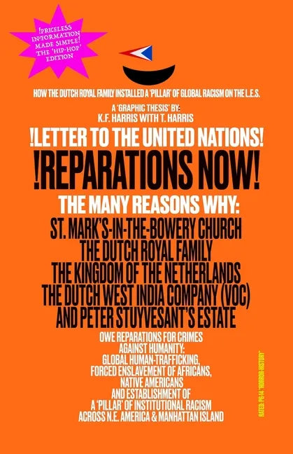 !LETTER TO THE UNITED NATIONS! !REPARATIONS NOW! The Many Reasons Why: St. Mark's-in-the-Bowery Church, The Dutch Royal Family, The Kingdom of the Net - Paperback