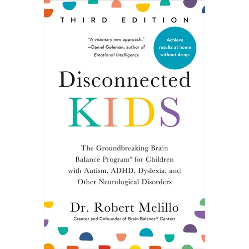 Disconnected Kids, Third Edition: The Groundbreaking Brain Balance Program for Children with Autism, Adhd, Dyslexia, and Other Neurological Disorders - Paperback