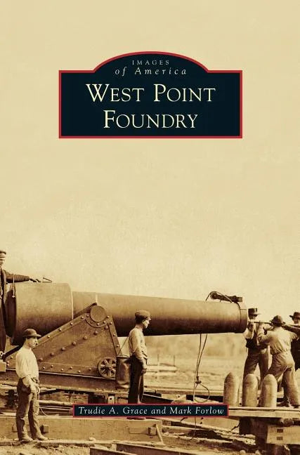 West Point Foundry - Hardcover