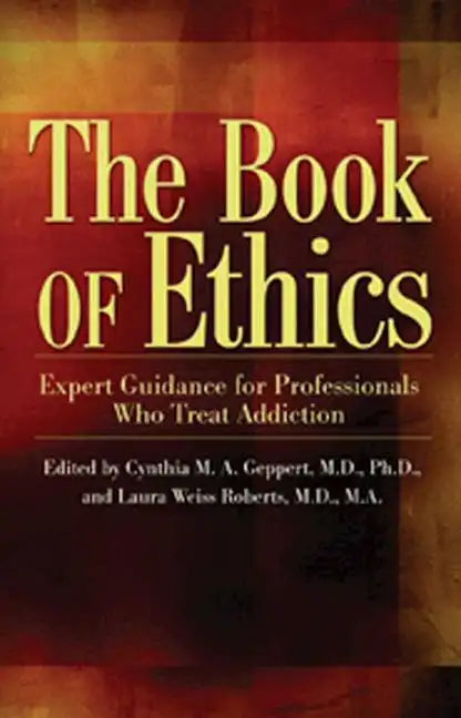 The Book of Ethics: Expert Guidance for Professionals Who Treat Addiction - Paperback