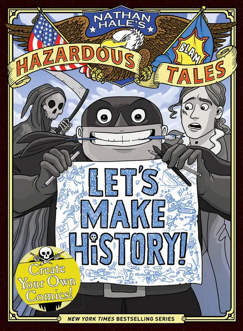 Let's Make History! (Nathan Hale's Hazardous Tales): Create Your Own Comics - Hardcover