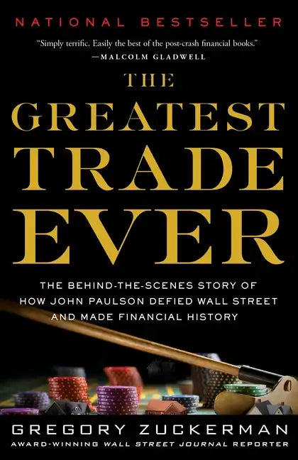The Greatest Trade Ever: The Behind-The-Scenes Story of How John Paulson Defied Wall Street and Made Financial History - Paperback