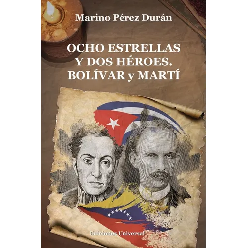 OCHO ESTRELLAS Y DOS HÉROES. BOLÍVAR y MARTÍ - Paperback
