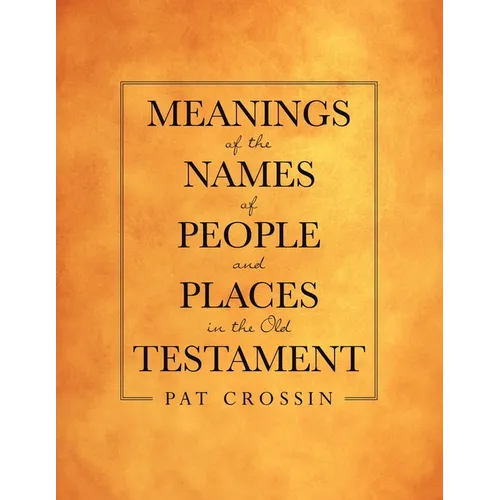 Meanings of the Names of People and Places in the Old Testament - Paperback