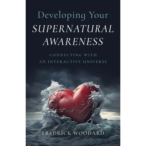 Developing Your Supernatural Awareness: Connecting with an Interactive Universe - Paperback