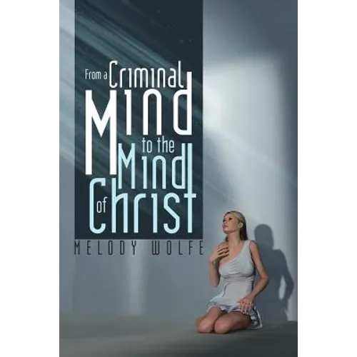From a Criminal Mind to the Mind of Christ - Paperback