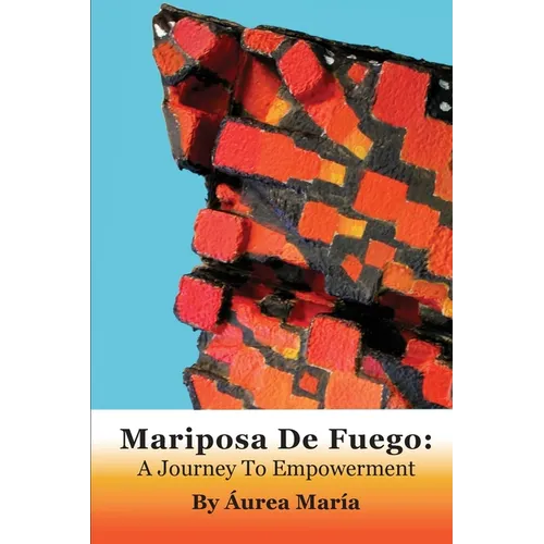 Mariposa de Fuego: A Journey to Empowerment - Paperback