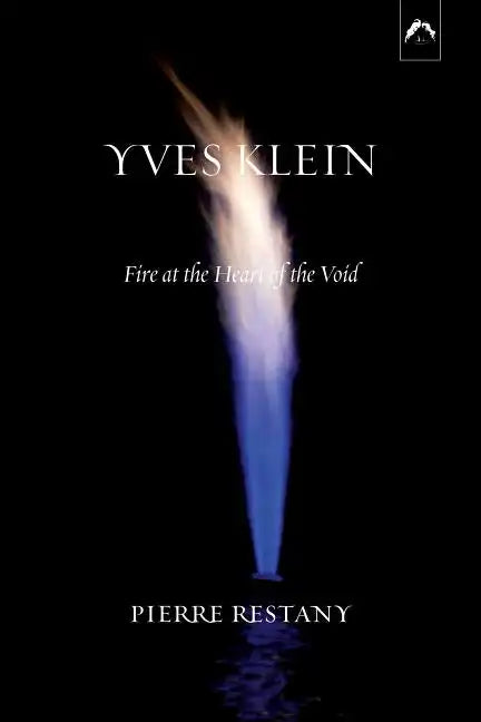 Yves Klein: Fire at the Heart of the Void - Paperback