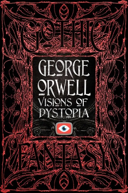George Orwell Visions of Dystopia - Hardcover