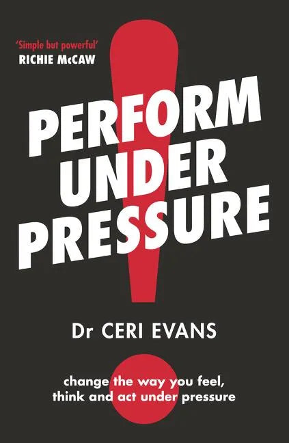 Perform Under Pressure: The International Bestseller on How to Change the Way You Think, Feel and ACT from Top Psychiatrist and Former Soccer Player - Paperback