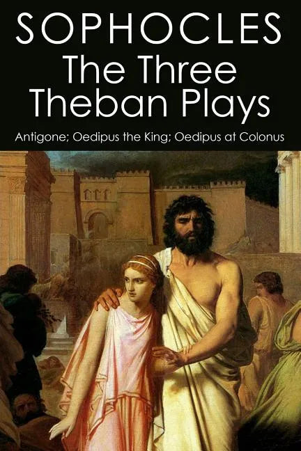 The Three Theban Plays: Antigone; Oedipus the King; Oedipus at Colonus - Paperback