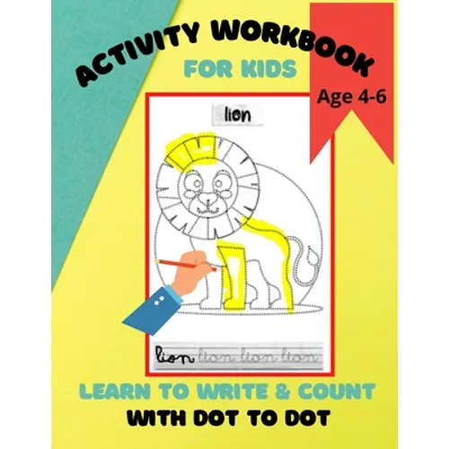 Activity Workbook for Kids Age 4-6, Learn to Write & Count with Dot to Dot: 60 Fun Exercises for Beginning to Write Letters and Learn to Count using D - Paperback
