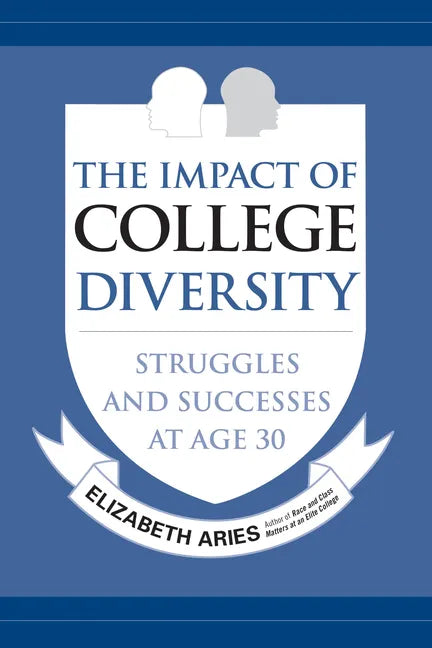 The Impact of College Diversity: Struggles and Successes at Age 30 - Paperback