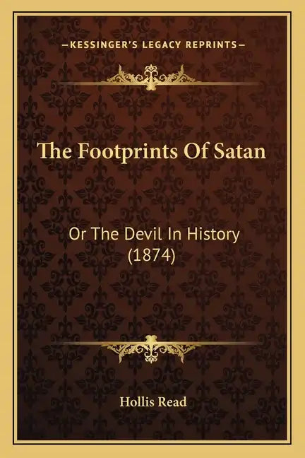 The Footprints Of Satan: Or The Devil In History (1874) - Paperback