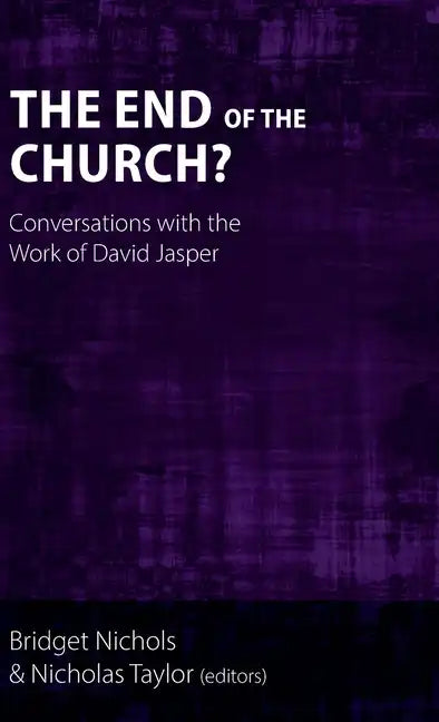 The End of the Church?: Conversations with the Work of David Jasper - Hardcover