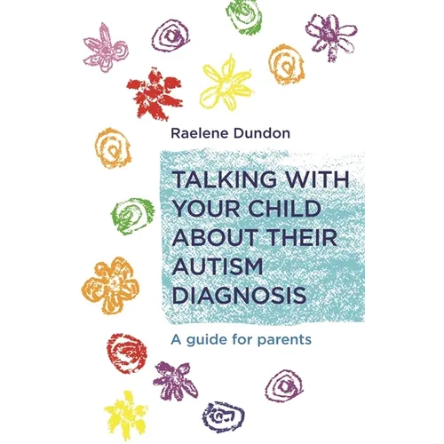 Talking with Your Child about Their Autism Diagnosis: A Guide for Parents - Paperback