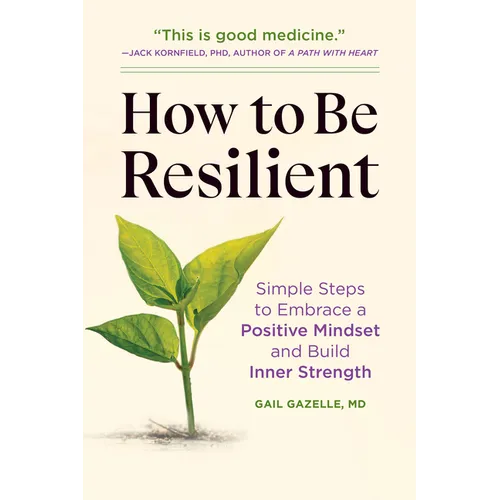 How to Be Resilient: Simple Steps to Embrace a Positive Mindset and Build Inner Strength - Paperback