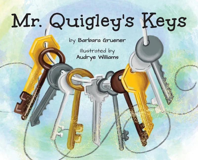 Mr. Quigley's Keys (Mom's Choice Award Winner) - Hardcover