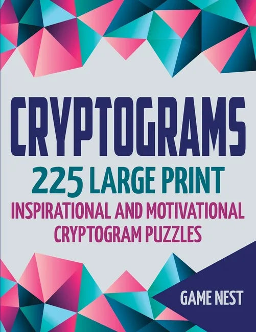 Cryptograms: 225 Large Print Inspirational and Motivational Cryptogram Puzzles - Paperback