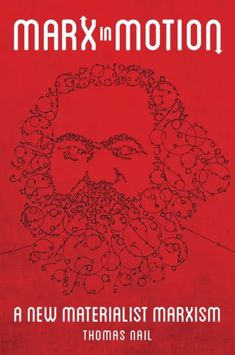 Marx in Motion: A New Materialist Marxism - Paperback