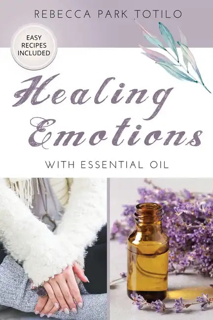 Healing Emotions With Essential Oil - Paperback