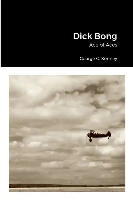 Dick Bong: Ace of Aces - Paperback