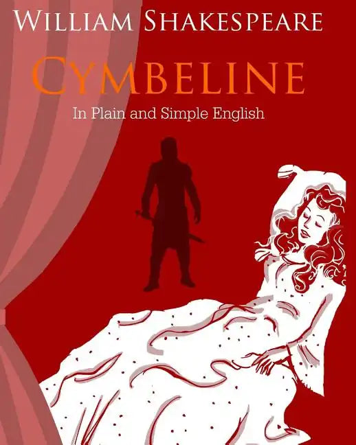 Cymbeline In Plain and Simple English: A Modern Translation and the Original Version - Paperback