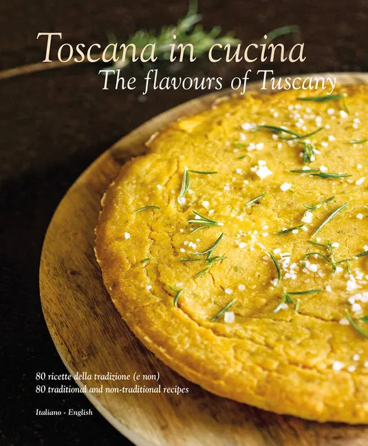 Toscana in Cucina: The Flavours of Tuscany - Hardcover