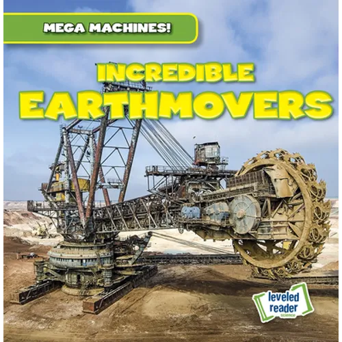 Incredible Earthmovers - Library Binding