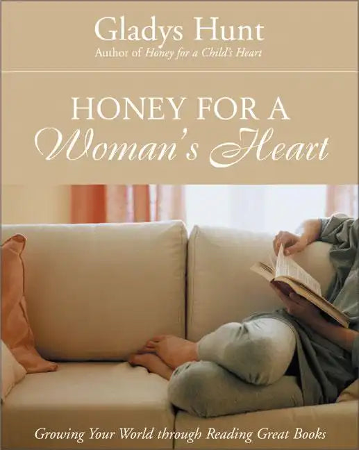 Honey for a Woman's Heart: Growing Your World Through Reading Great Books - Paperback