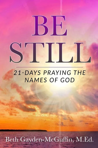 Be Still: 21-Days Praying the Names of God - Paperback