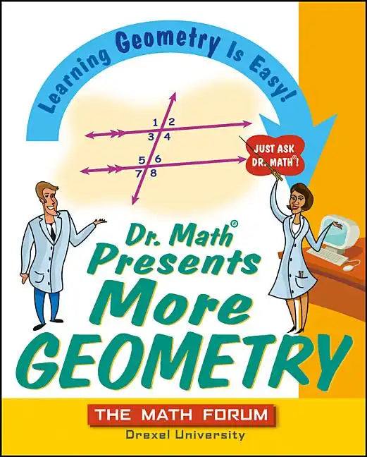 Dr. Math Presents More Geometry: Learning Geometry Is Easy! Just Ask Dr. Math - Paperback