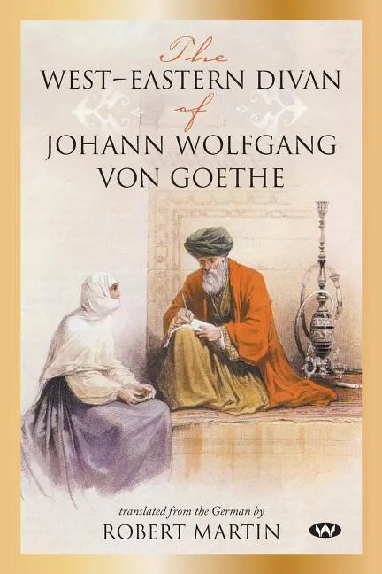 The West-Eastern Divan of Johann Wolfgang von Goethe - Paperback