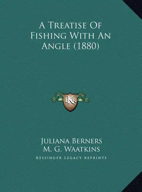 A Treatise Of Fishing With An Angle (1880) - Hardcover
