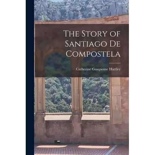 The Story of Santiago de Compostela - Paperback