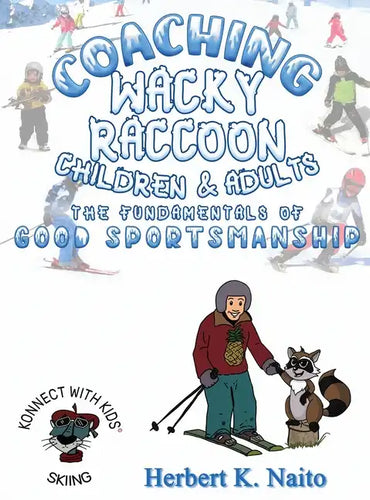 Coaching Wacky Raccoon, Children, and Adults the Fundamentals of Good Sportsmanship - Hardcover