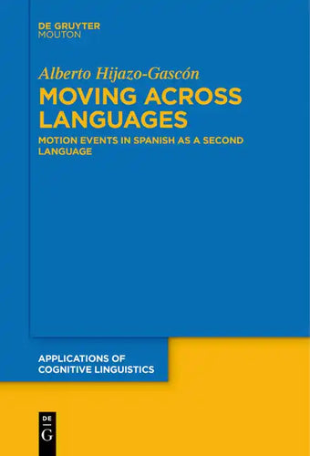 Moving Across Languages: Motion Events in Spanish as a Second Language - Paperback