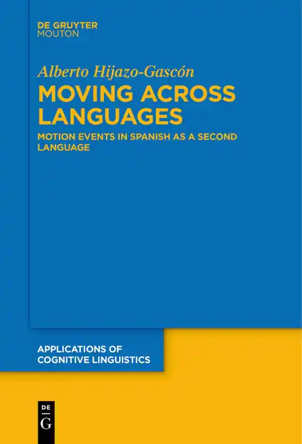 Moving Across Languages: Motion Events in Spanish as a Second Language - Paperback