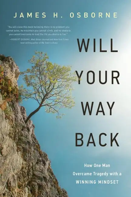 Will Your Way Back: How One Man Overcame Tragedy with a Winning Mindset - Paperback