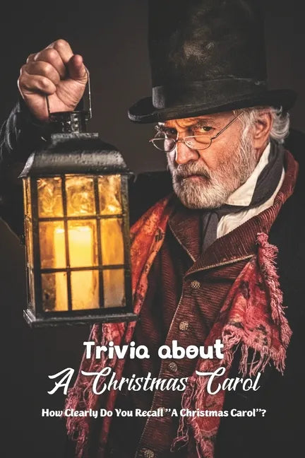 Trivia about A Christmas Carol: How Clearly Do You Recall A Christmas Carol? - Paperback