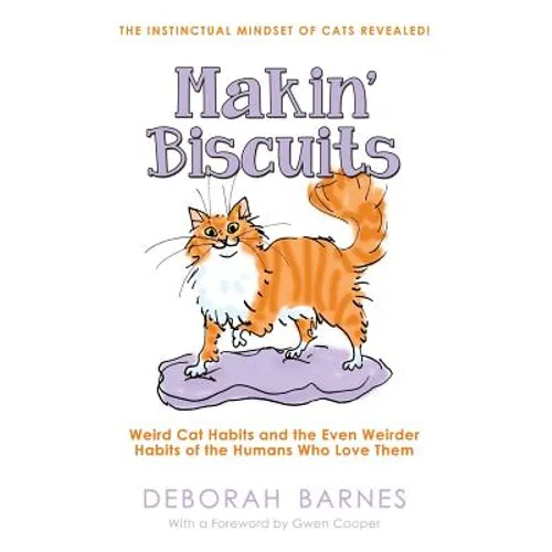 Makin' Biscuits: Weird Cat Habits and the Even Weirder Habits of the Humans Who Love Them - Paperback