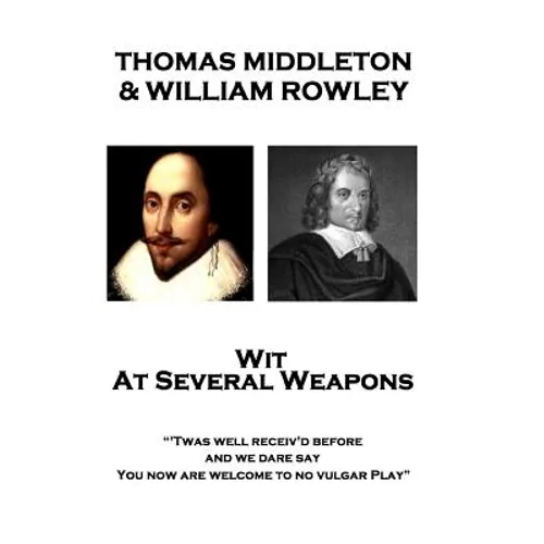 Thomas Middleton & William Rowley - Wit At Several Weapons: 