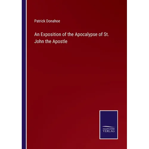 An Exposition of the Apocalypse of St. John the Apostle - Paperback