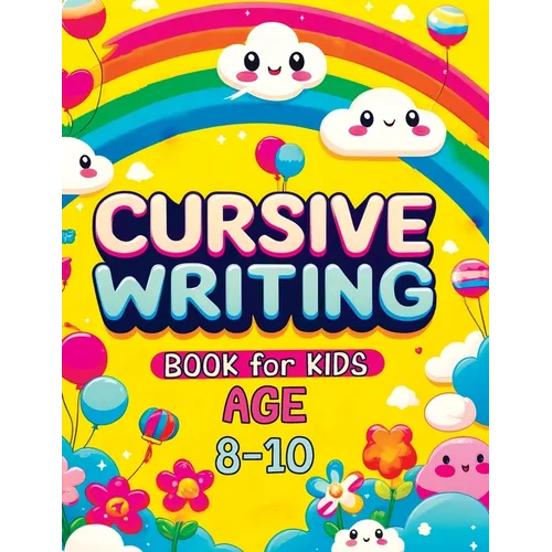 Cursive Writing Books for Kids age 8-10: Teach Handwriting and Practice Tracing Letters, Numbers, Words, and Sentences with a Learning Workbook for Be - Paperback