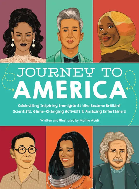 Journey to America: Celebrating Inspiring Immigrants Who Became Brilliant Scientists, Game-Changing Activists & Amazing Entertainers - Hardcover