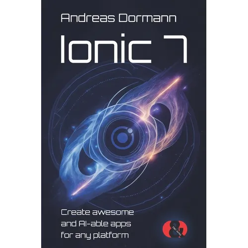 Ionic 7: Create awesome and AI-able apps for any platform - Paperback