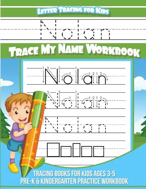 Nolan Letter Tracing for Kids Trace my Name Workbook: Tracing Books for Kids ages 3 - 5 Pre-K & Kindergarten Practice Workbook - Paperback