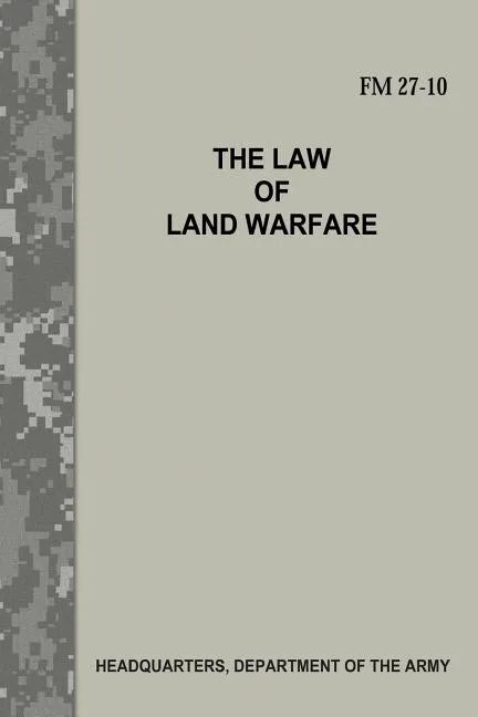 The Law of Land Warfare (FM 27-10) - Paperback